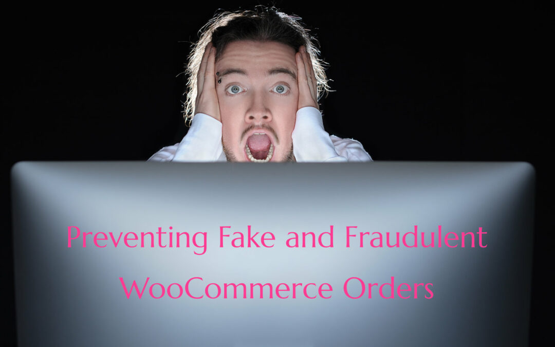 Preventing Fake and Fraudulent WooCommerce Orders